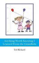 Anything Worth Knowing I Learned From the Grandkids