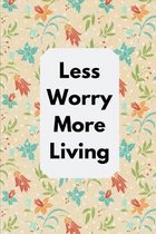 Less Worry More Living