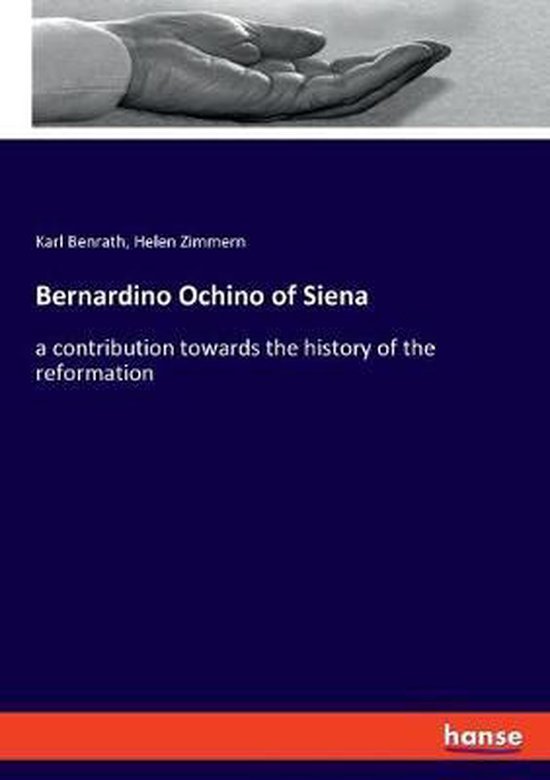 Bernardino Ochino of Siena 9783337835811 Helen Zimmern Boeken