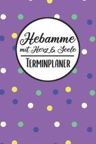 Hebamme mit Herz & Seele Terminplaner: Hebamme Kalender 2019 2020 - Terminkalender A5, Hebamme Planer & Notizbuch