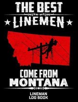 The Best Linemen Come From Montana Lineman Log Book: Great Logbook Gifts For Electrical Engineer, Lineman And Electrician, 8.5 X 11, 120 Pages White P