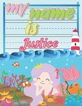 My Name is Justice: Personalized Primary Tracing Book / Learning How to Write Their Name / Practice Paper Designed for Kids in Preschool a