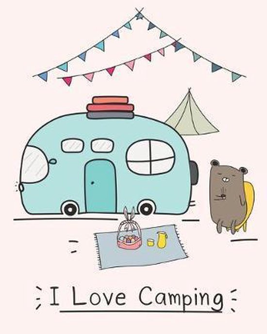 I Love Camping Camping Journal & RV Travel Logbook Road Trip Planner