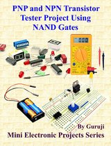 Mini Electronic Projects Series 67 - PNP and NPN Transistor Tester Project Using NAND Gates