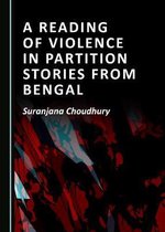 A Reading of Violence in Partition Stories from Bengal