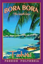 Wandbord - Bora Bora The South Seas - Tahiti