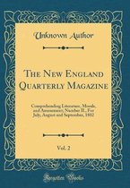 The New England Quarterly Magazine, Vol. 2