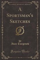 A Sportsman's Sketches (Classic Reprint)