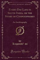 Every-Day Life in South India, or the Story of Coopooswamey