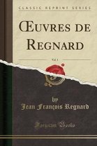 Oeuvres de Regnard, Vol. 1 (Classic Reprint)