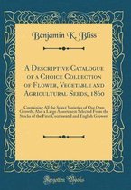 A Descriptive Catalogue of a Choice Collection of Flower, Vegetable and Agricultural Seeds, 1860