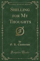 Shilling for My Thoughts (Classic Reprint)