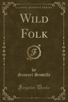 Wild Folk (Classic Reprint)