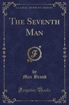 The Seventh Man (Classic Reprint)