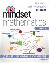 Mindset Mathematics - Mindset Mathematics: Visualizing and Investigating Big Ideas, Grade K