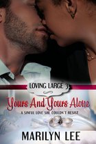 Loving Large 3 - Yours and Yours Alone