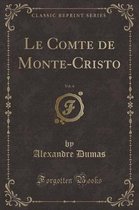 Le Comte de Monte-Cristo, Vol. 4 (Classic Reprint)