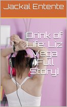 Drink of Life: Liz Vega - Drink of Life: Liz Vega [Full Story]