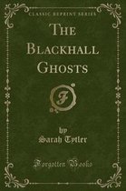 The Blackhall Ghosts (Classic Reprint)