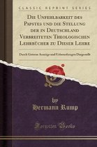 Die Unfehlbarkeit Des Papstes Und Die Stellung Der in Deutschland Verbreiteten Theologischen Lehrbucher Zu Dieser Lehre