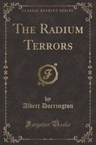 The Radium Terrors (Classic Reprint)