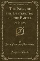 The Incas, or the Destruction of the Empire of Peru, Vol. 1 of 2 (Classic Reprint)