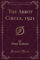 The Abbot Circle, 1921 (Classic Reprint)