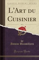 L'Art Du Cuisinier, Vol. 1 (Classic Reprint)