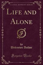 Life and Alone (Classic Reprint)