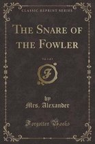 The Snare of the Fowler, Vol. 1 of 3 (Classic Reprint)