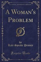 A Woman's Problem (Classic Reprint)