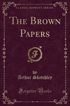 The Brown Papers (Classic Reprint)