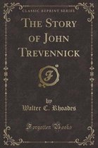 The Story of John Trevennick (Classic Reprint)