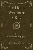 The House Without a Key (Classic Reprint)