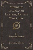 Memories of a Man of Letters, Artists Wives, Etc (Classic Reprint)