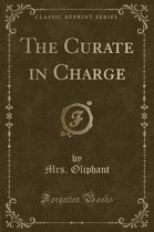 The Curate in Charge (Classic Reprint)