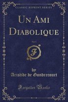 Un Ami Diabolique, Vol. 3 (Classic Reprint)