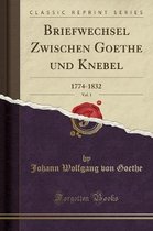 Briefwechsel Zwischen Goethe Und Knebel, Vol. 1