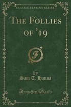 The Follies of '19 (Classic Reprint)