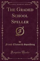 The Graded School Speller, Vol. 3 (Classic Reprint)