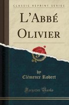 L'Abbe Olivier (Classic Reprint)