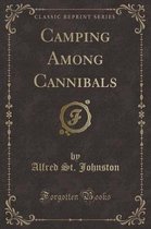 Camping Among Cannibals (Classic Reprint)