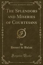 The Splendors and Miseries of Courtesans (Classic Reprint)