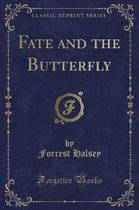 Fate and the Butterfly (Classic Reprint)