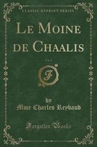 Le Moine de Chaalis, Vol. 1 (Classic Reprint)