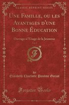 Une Famille, Ou Les Avantages d'Une Bonne Education, Vol. 2