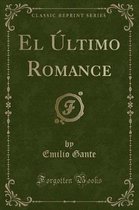 El Ultimo Romance (Classic Reprint)