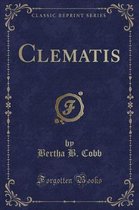 Clematis (Classic Reprint)