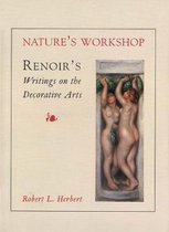 Nature's Workshop - Renoirs Writings on the Decorative Arts