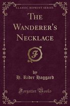 The Wanderer's Necklace (Classic Reprint)